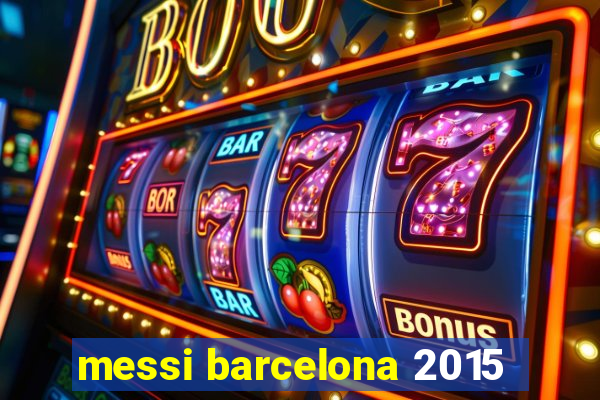 messi barcelona 2015